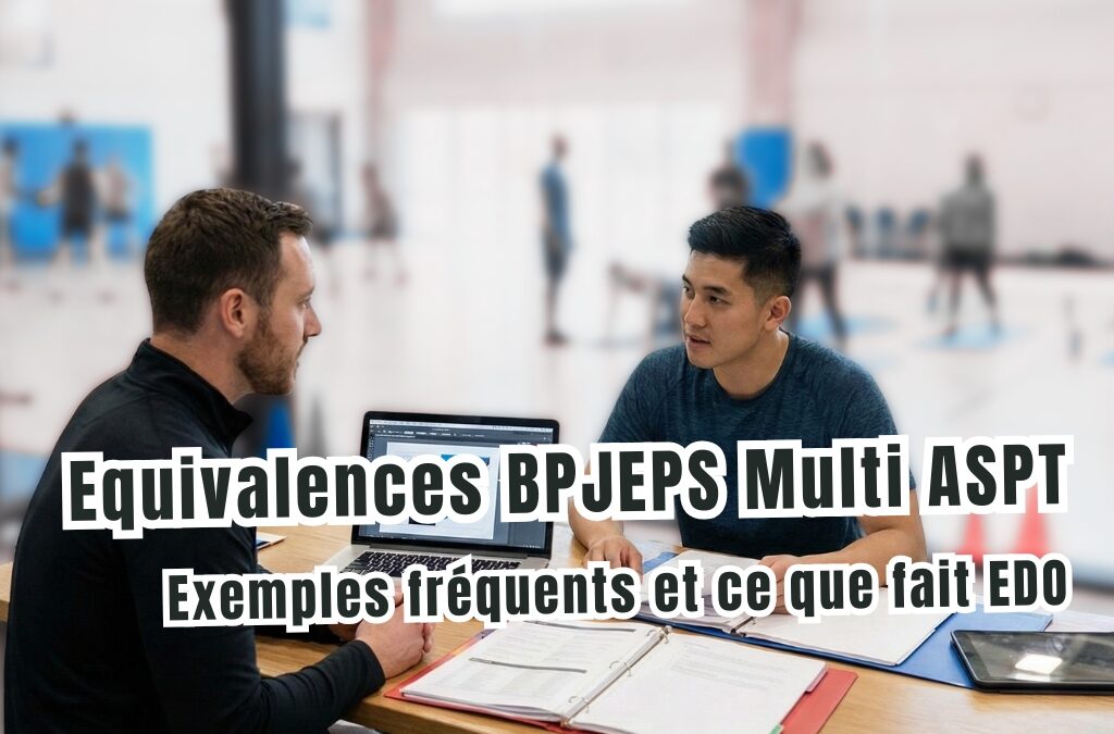 Équivalences BPJEPS Multi APST : exemples fréquents et ce que fait EDO